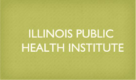 Illinois Public Health Institute Illinois Public Health Institute